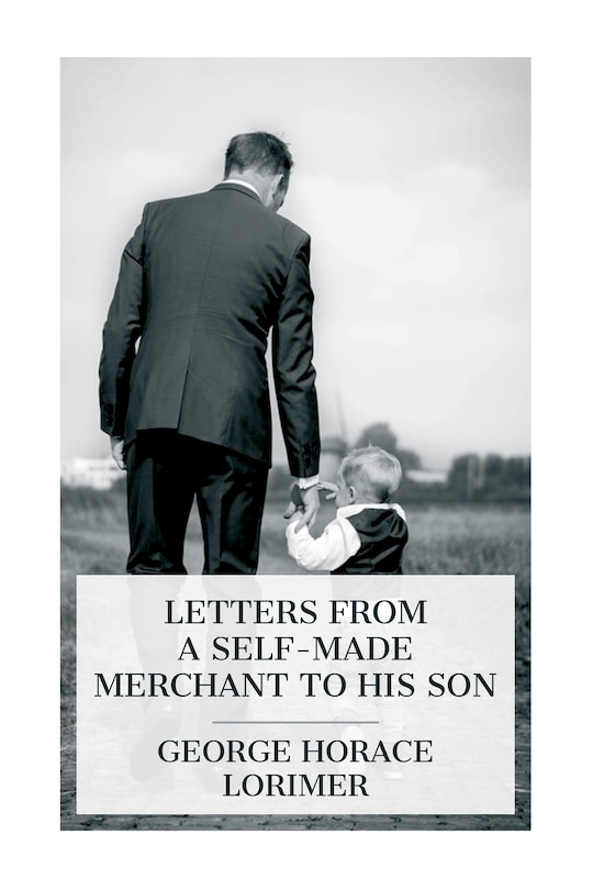 Front cover_Letters from a Self-Made Merchant to His Son
