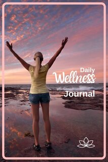 Daily Wellness Journal: Self-care Workbook 3-month Health Habits Tracker Daily Self-love Planner For Mind And Body Healthy