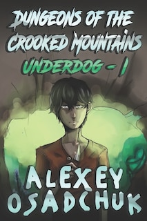 Front cover_Dungeons of the Crooked Mountains (Underdog Book 1)