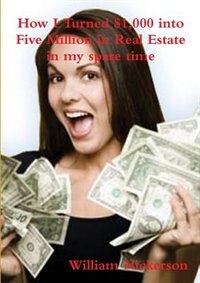 Front cover_How I Turned $1,000 Into Five Million In Real Estate In My Spare Time
