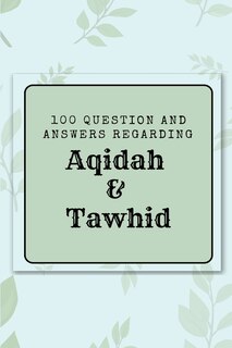 Couverture_100 question and answers regarding Aqidah & Tawhid