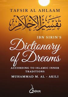 Ibn Sirin's Dictionary of Dreams: According to Islamic Inner Traditions