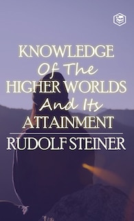 Front cover_Knowledge of the Higher Worlds and Its Attainment