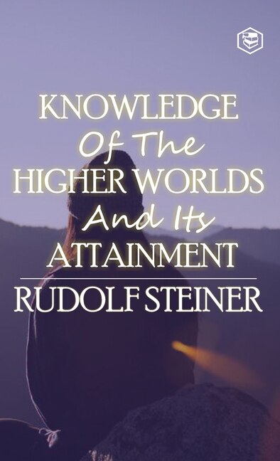 Front cover_Knowledge of the Higher Worlds and Its Attainment