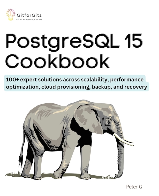 Front cover_PostgreSQL 15 Cookbook