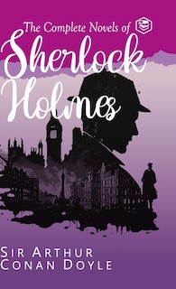 The Complete Novels of Sherlock Holmes (Deluxe Hardbound Edition)