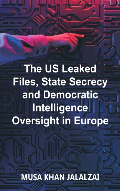 Front cover_The US Leaked Files, State Secrecy and Democratic Intelligence Oversight in Europe