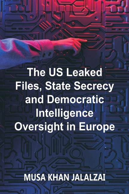 Couverture_The US Leaked Files, State Secrecy and Democratic Intelligence Oversight in Europe