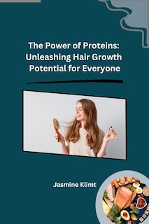 The Power of Proteins: Unleashing Hair Growth Potential for Everyone