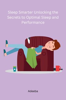 Couverture_Sleep Smarter Unlocking the Secrets to Optimal Sleep and Performance