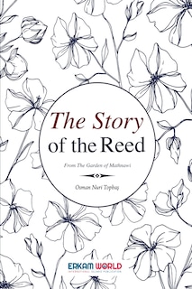 The Story of the Reed: From the Garden of Mathnawi