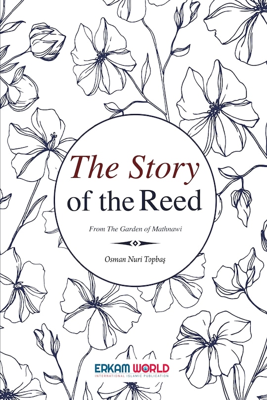 The Story of the Reed: From the Garden of Mathnawi