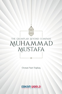 Front cover_The Exemplar beyond Compare - Muhammad Mustafa