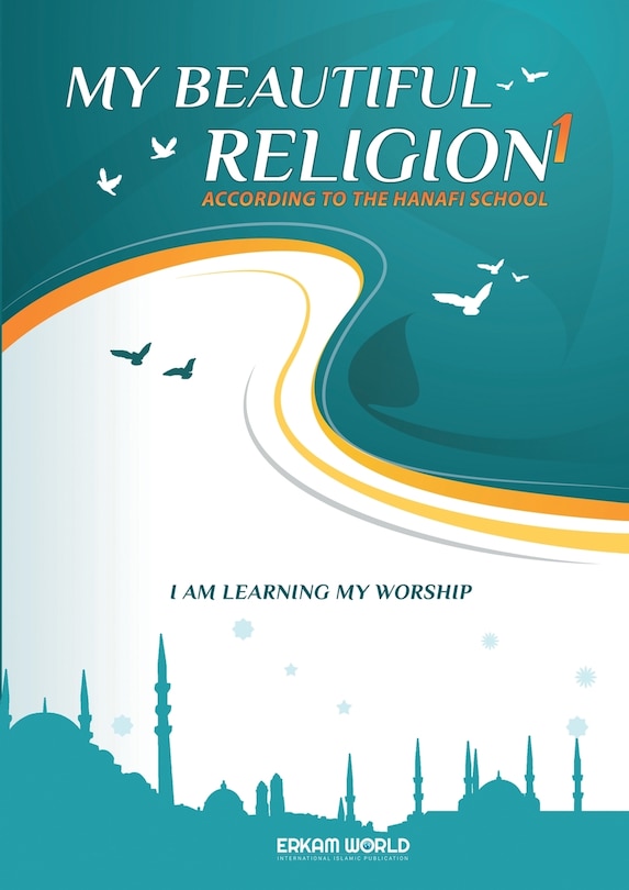 Front cover_I am Learning my acts of Worship According to the Hanafi School - My Beautiful Religion. Vol 1