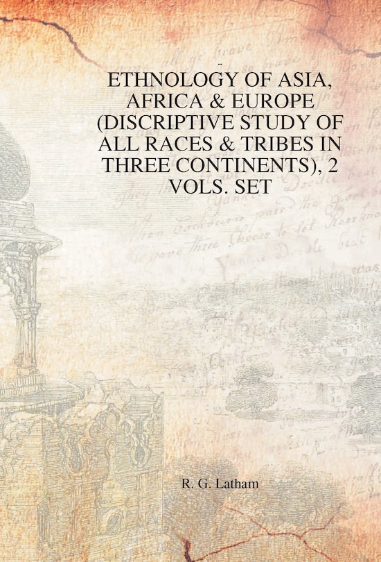 Front cover_Ethnology of Asia, Africa & Europe (Discriptive Study of All Races & Tribes In three Continents), 1st Vol.