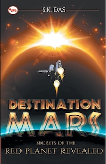 Couverture_Destination Mars: The Secrets of the Red Planet Revealed