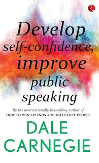 Front cover_Develop Self-Confidence, Improve Public Speaking