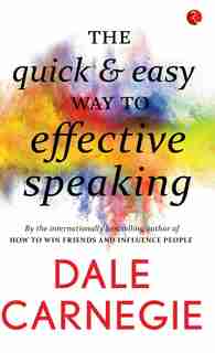 The Quick and Easy Way to Effective Speaking by Dale Carnegie