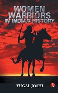 Front cover_Women Warriors In Indian History
