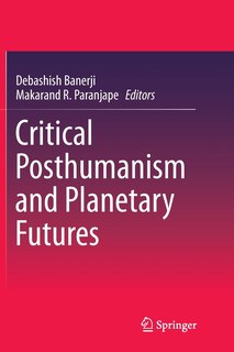 Front cover_Critical Posthumanism And Planetary Futures
