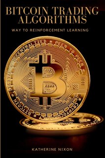 Front cover_Way to Reinforcement Learning for Bitcoin Trading Algorithms
