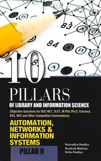 10 Pillars Of Library And Information Science: Pillar 9: Automation, Networks & Information Systems (objective Questions For Ugc-net, Slet, M.phil