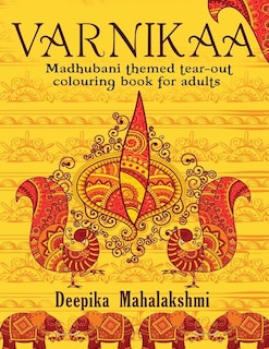 Varnikaa: Madhubani Themed Tear-Out Colouring Book for Adults