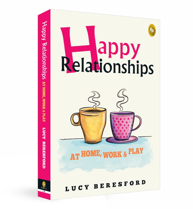 Couverture_Happy Relationships At Home, Work & Play