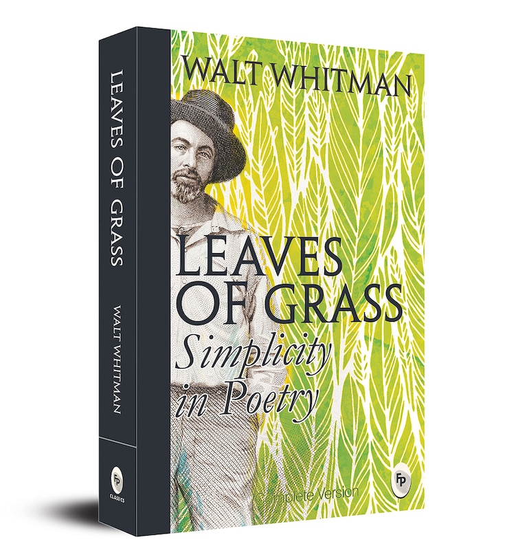 Leaves of Grass: Simplicity In Poetry: Whitman's Timeless Poetic Masterpiece | Exploration of Beauty in Simplicity | Classic Collection of American Poetry | Themes of Nature, Democracy, and the Human Condition | Celebration of Life, Love, and Individuality