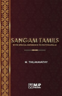 Sangam Tamils: With Special Reference To Paţţinapālai