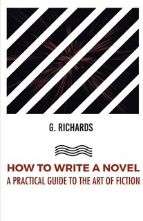 Front cover_How to Write a Novel a Practical Guide to the Art of Fiction