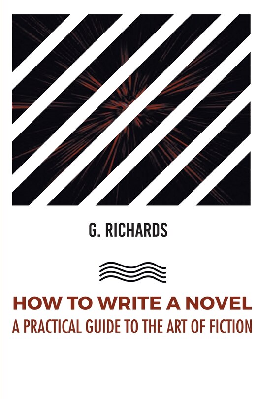 Front cover_How to Write a Novel a Practical Guide to the Art of Fiction