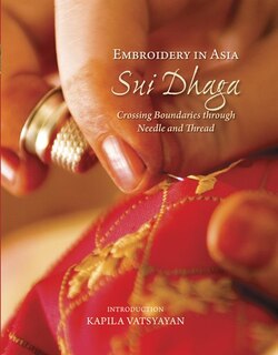 Embroidery in Asia : Sui Dhaga: Crossing Boundaries through Needle and Thread