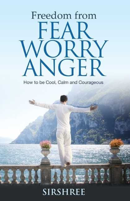 Couverture_Freedom from Fear Worry Anger - How to be Cool, Calm and Courageous