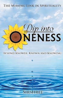 Front cover_Dip into Oneness - Beyond Knower, Known and Knowing