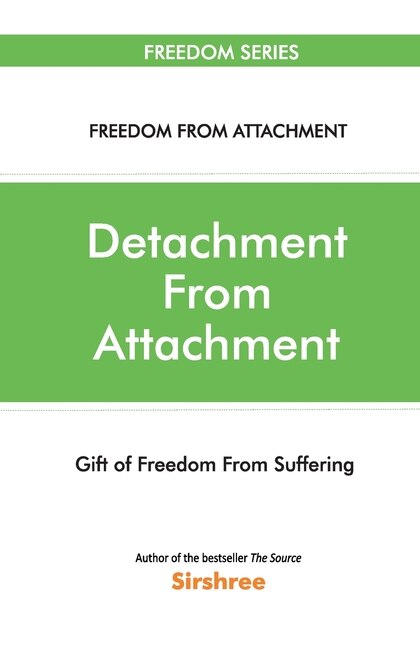 Front cover_Detachment From Attachment - Gift Of Freedom From Suffering