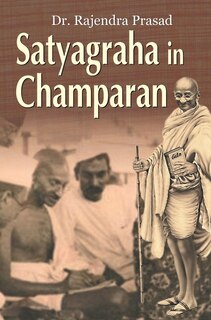 Front cover_Satyagraha in Champaran