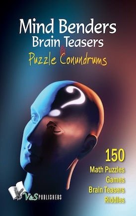 Mind Benders Brain Teasers & Puzzle Conundrums