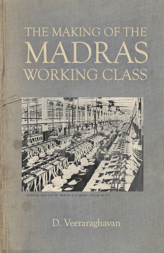 Front cover_The Making of Madras Working Class