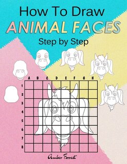 Front cover_How To Draw Animal Faces Step by Step