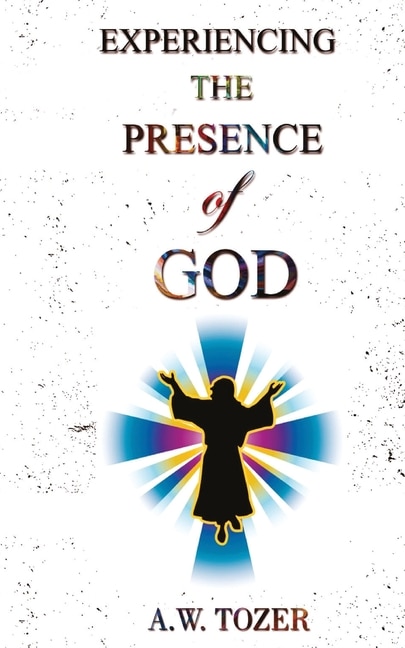 Front cover_Experiencing The Presence Of God