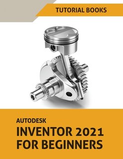 Front cover_Autodesk Inventor 2021 For Beginners