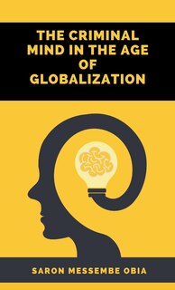 Couverture_The Criminal Mind In The Age Of Globalization