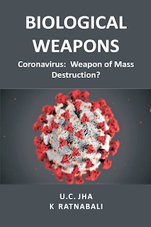 Biological Weapons: Coronavirus, Weapon Of Mass Destruction?