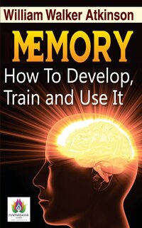 Front cover_Memory How to Develop, Train, and Use It