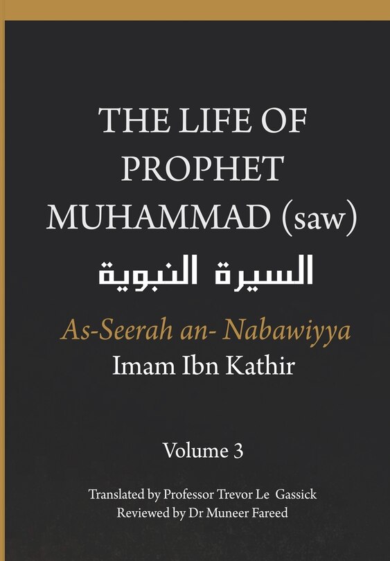 Couverture_The Life of the Prophet Muhammad (saw) - Volume 3 - As Seerah An Nabawiyya - السيرة النبوية