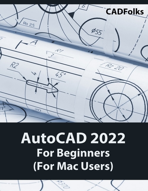 Front cover_AutoCAD 2022 For Beginners (For Mac Users)