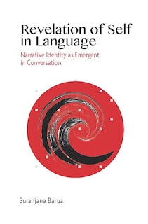 Revelation Of Self In Language: Narrative Identity As Emergent In Conversation