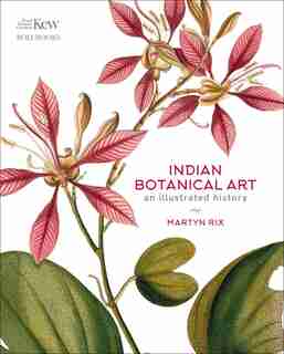 Indian Botanical Art: An Illustrated History de Martyn Rix