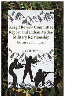 Front cover_Kargil Review Committee Report and Indian Media-Military Relationship